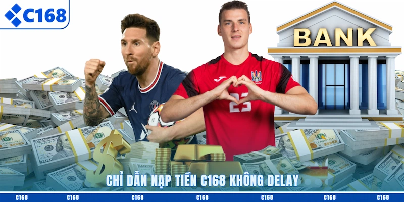 Chỉ dẫn nạp tiền C168 không delay